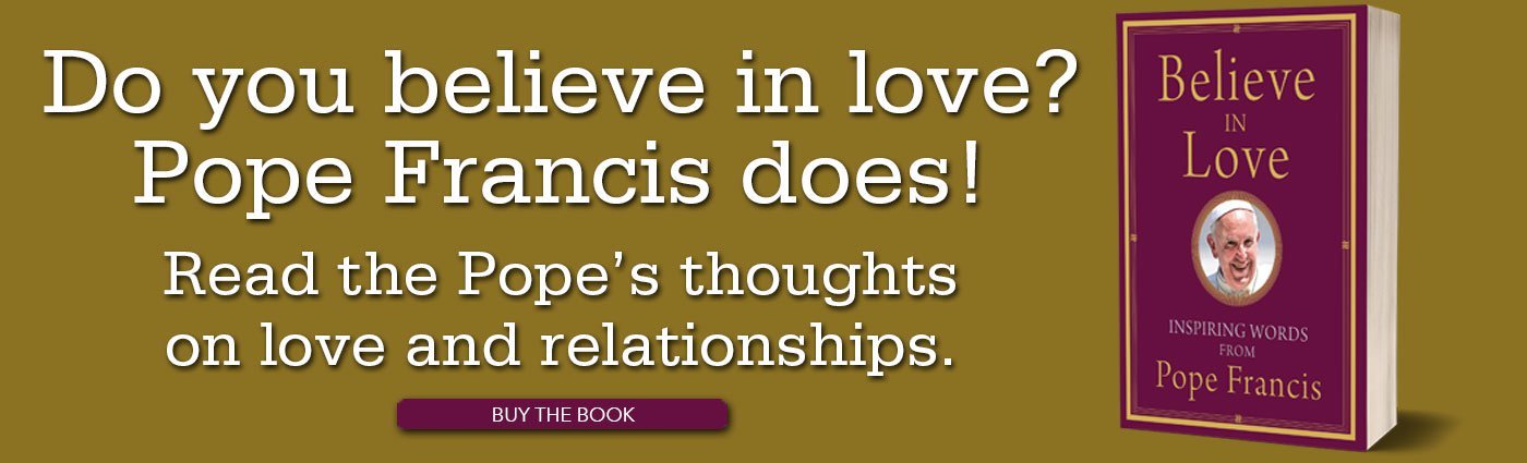 Believe in Love: Inspiring Words from Pope Francis