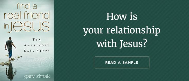 Find a Real Friend in Jesus by Gary Zimak