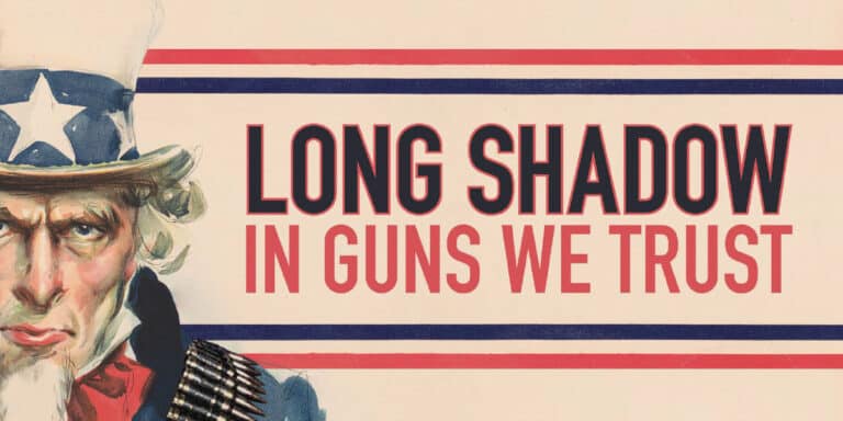 Long Shadow: In Guns We Trust 